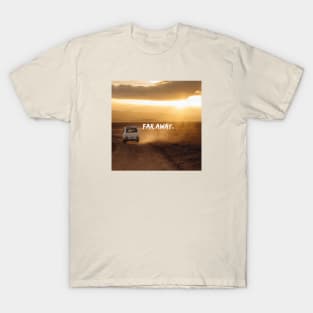 Far Away T-Shirt